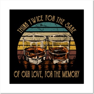 Think twice for the sake of our love, for the memory Glasses Wine Posters and Art